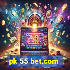 pk 55 bet.com